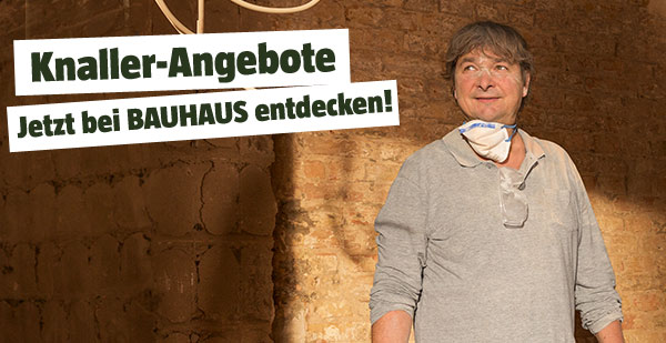 Knalller-Angebote jetzt bei Bauhaus entdecken!