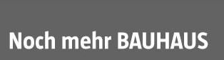 Noch mehr BAUHAUS